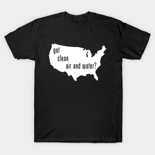 USA - Got Clean Air & Water? T-Shirt